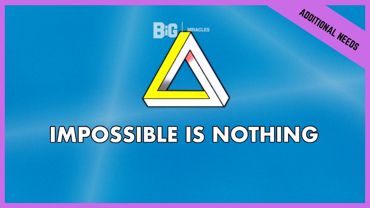 Impossible Is Nothing | Additional/Special Needs (BETA Version)