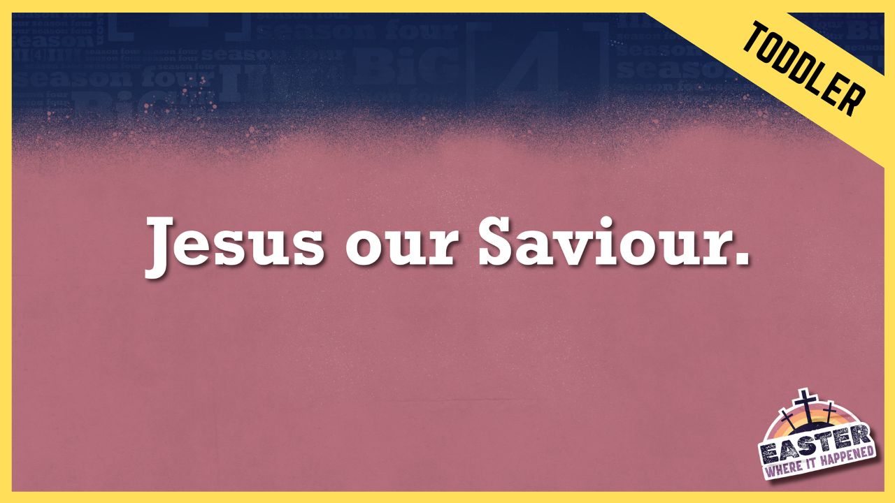 Jesus Our Saviour | Toddler