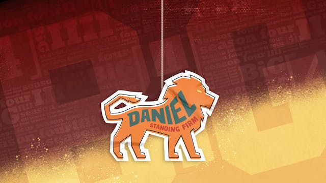 8-12 Year Olds | Theme Screen | Daniel - Standing Firm