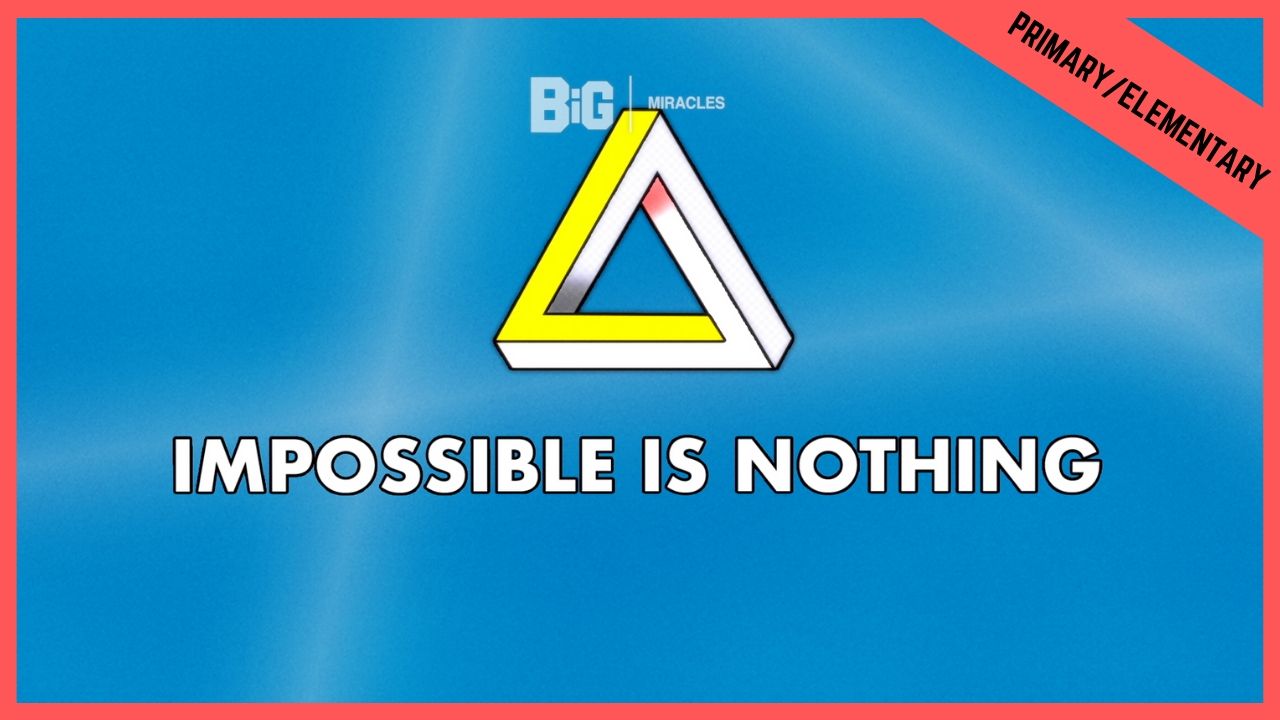 Impossible Is Nothing | Primary/Elementary