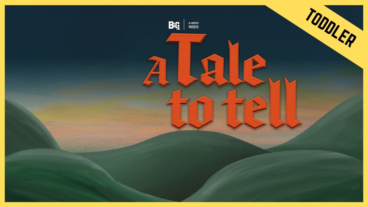 A Tale To Tell | Toddler