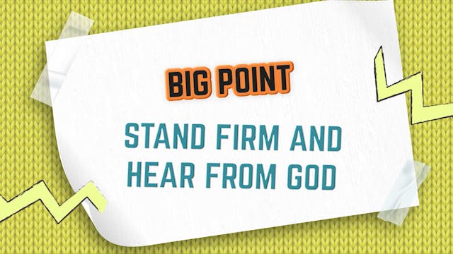 4-7 Year Olds | BiG Message | Lesson 3 Stand Firm And Hear From God