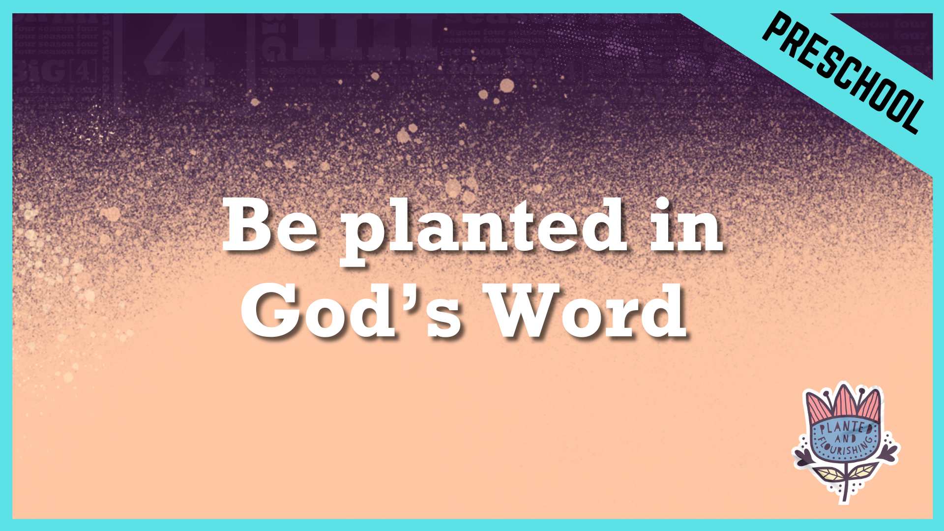 Be planted in God’s Word | Preschool/Kindergarten