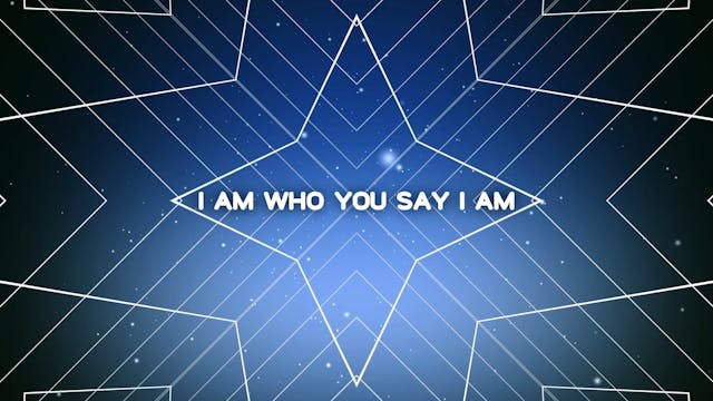 Who You Say I Am