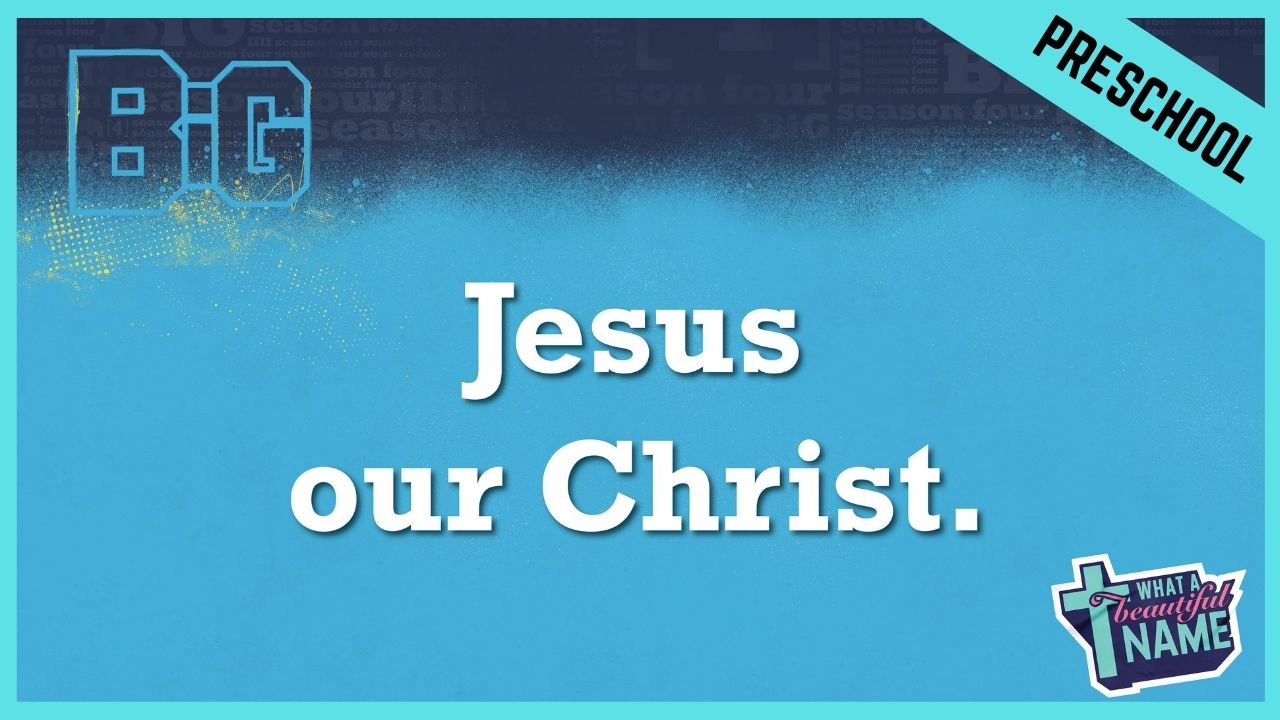Jesus Our Christ | Preschool/Kindergarten