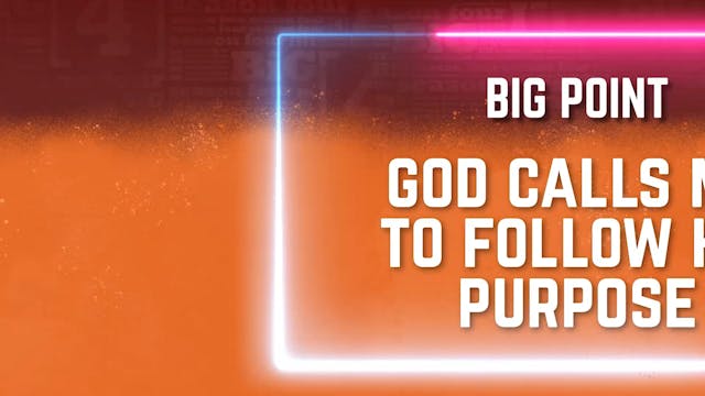 8-12 Years Old | BiG Message | Lesson 2 God Calls Me To Follow His Purpose