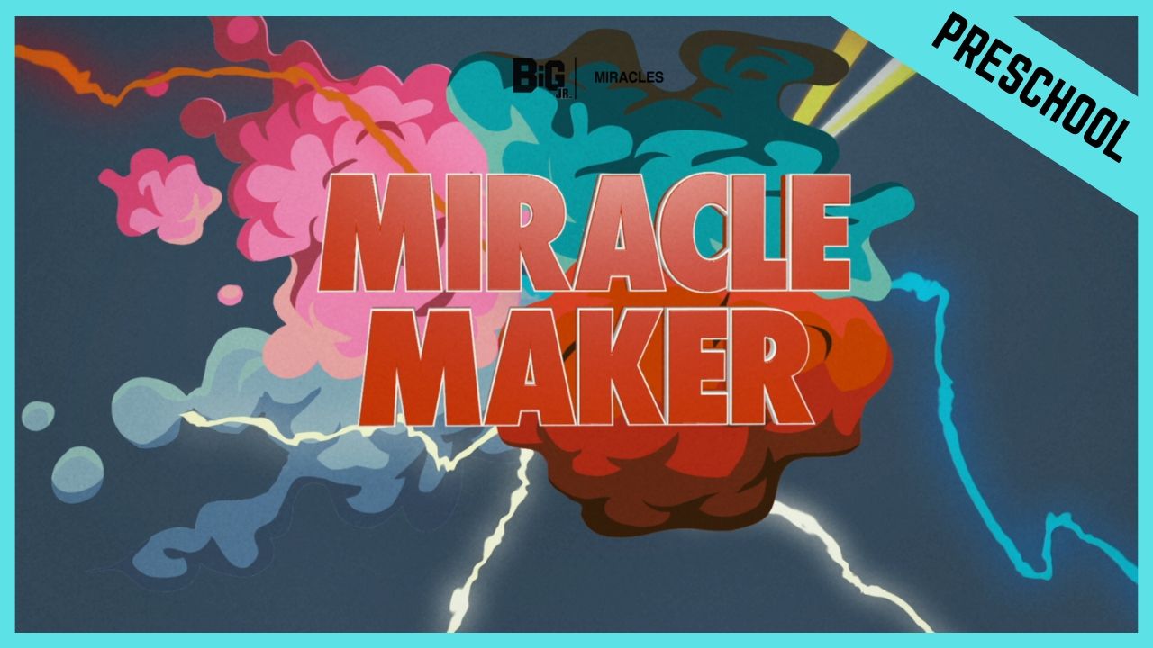 Miracle Maker | Preschool/Kindergarten