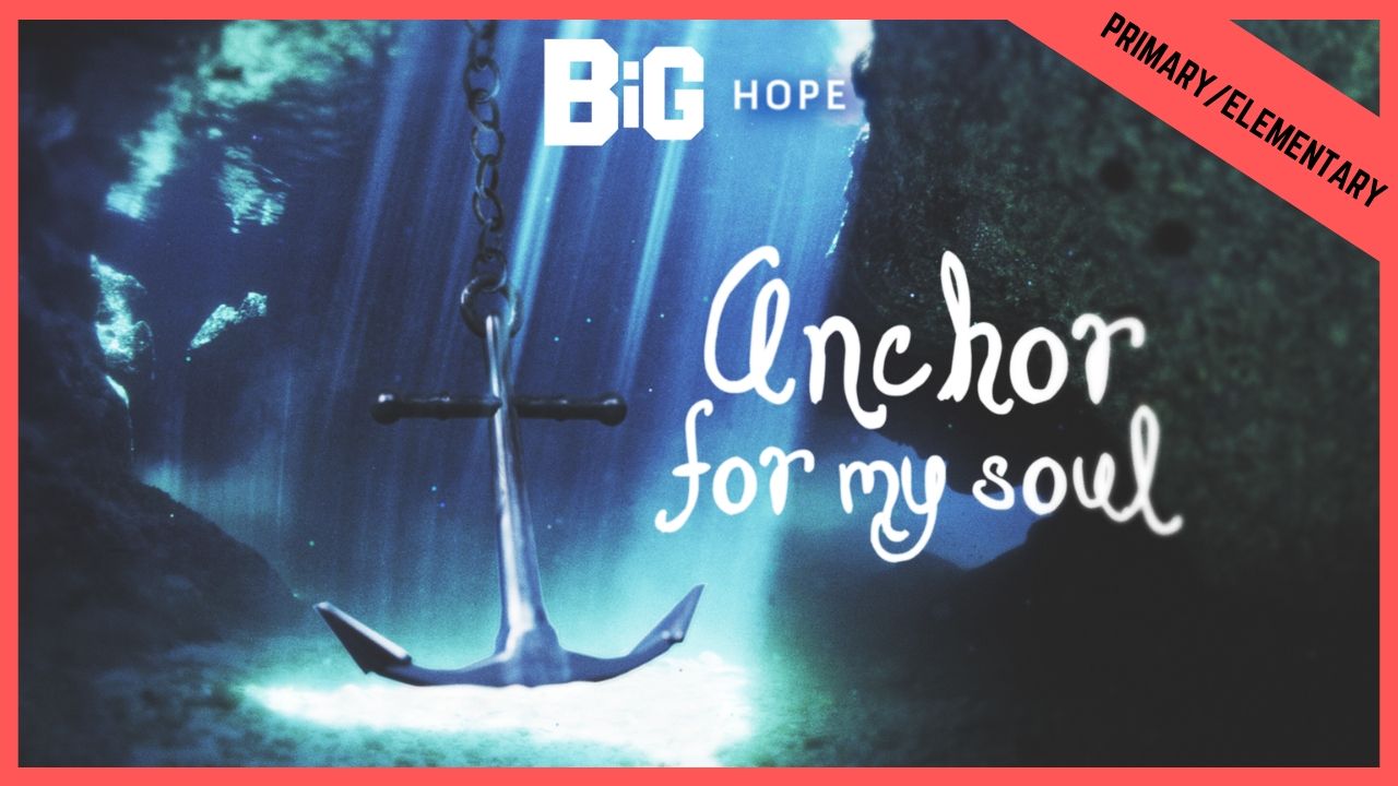 Anchor For My Soul | Primary/Elementary