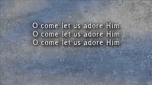 O Come Let Us Adore Him