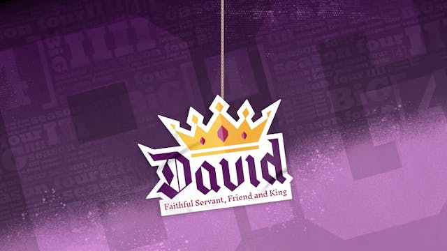 1-3 Years Old | Theme Screen | David - Faithful Servant, Friend & King