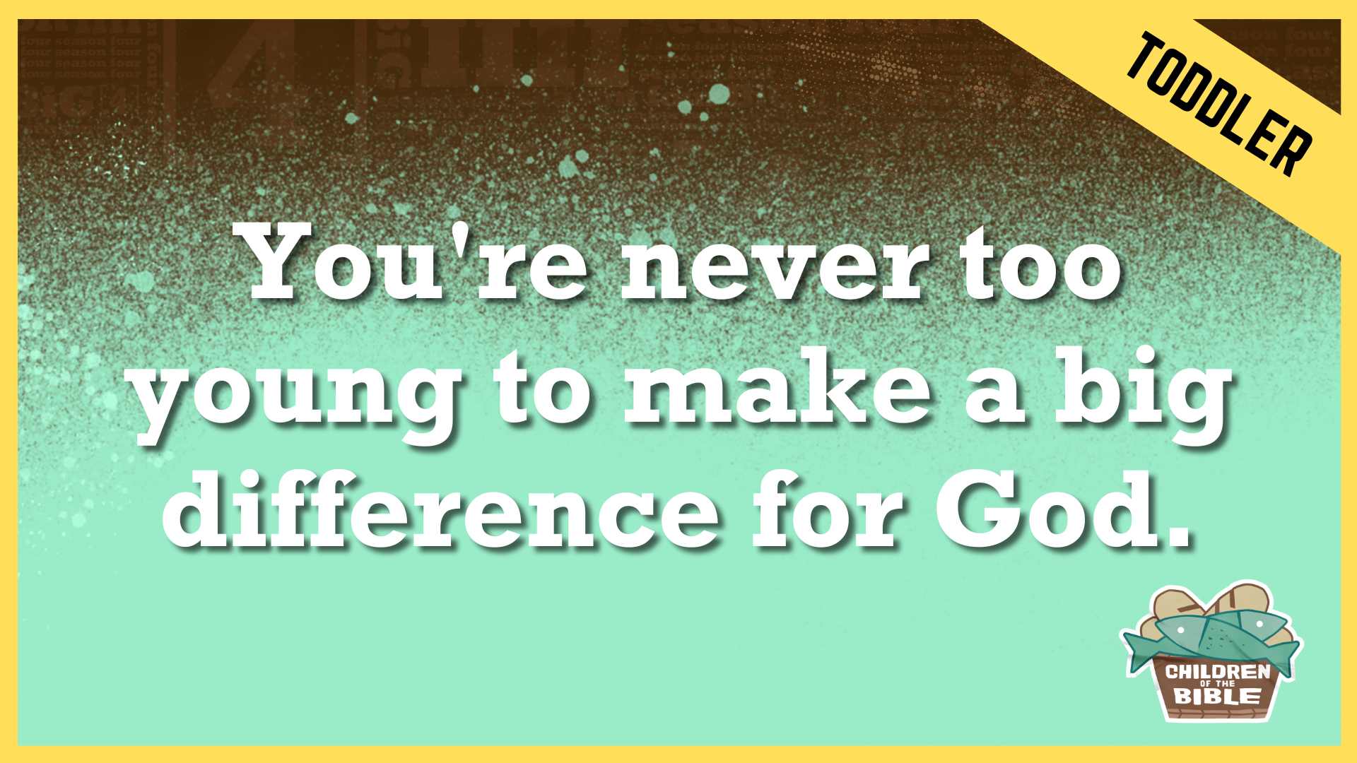 You're Never Too Young to Make a Big Difference For God | Toddler