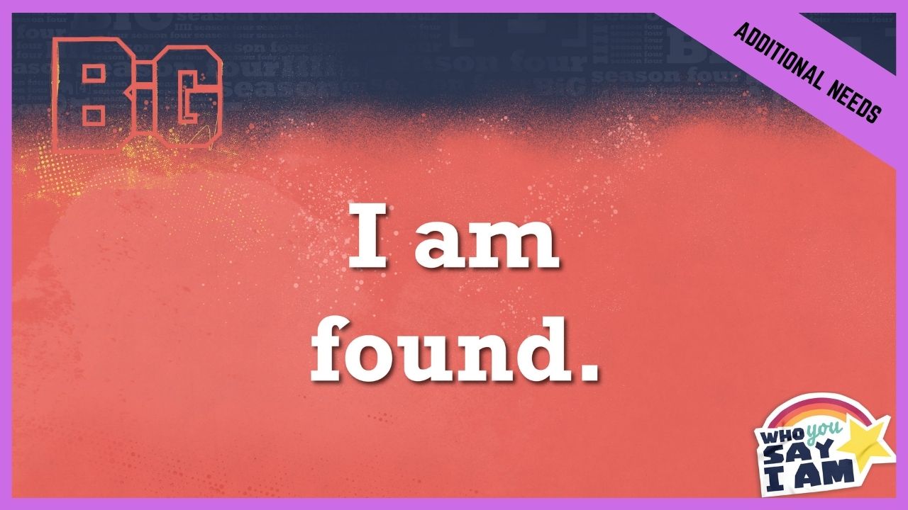 I Am Found | Additional/Special Needs