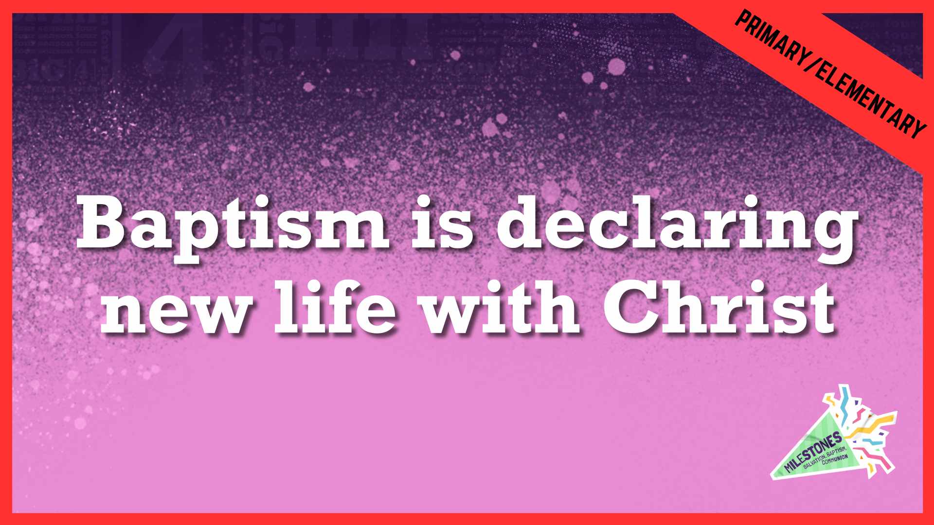 Baptism Is Declaring New Life With Christ | Primary/Elementary