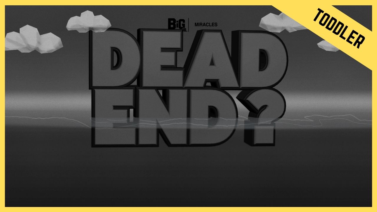 Dead End | Toddler