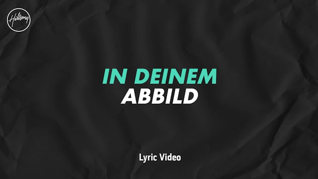 In deinem Abbild (Made In Your Image) Lyric Video