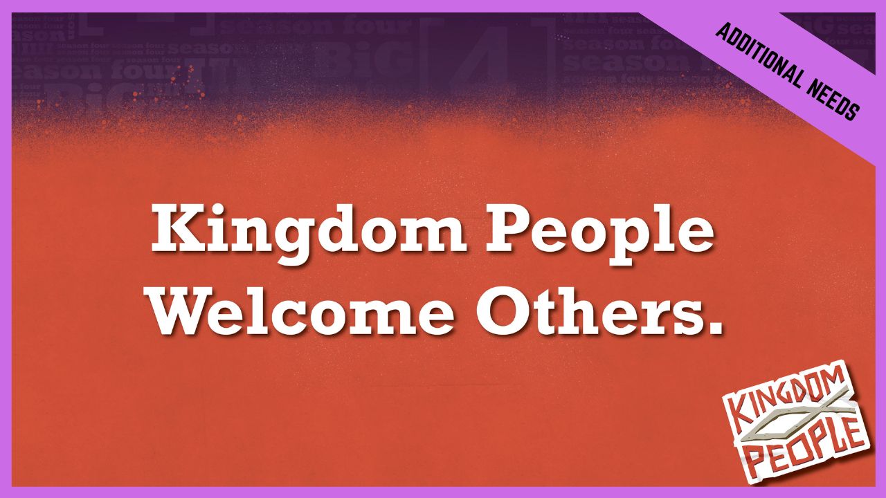 Kingdom People Welcome Others | Additional/Special Needs
