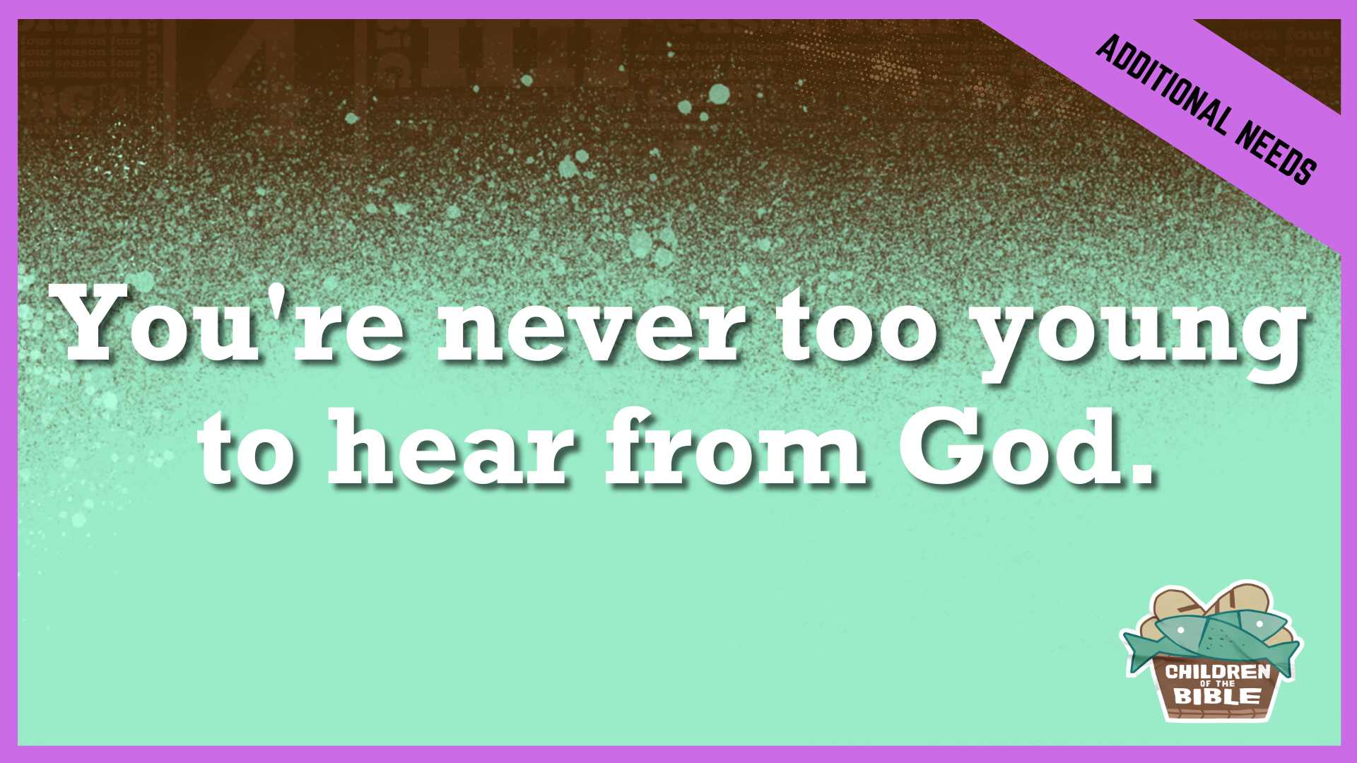 You're Never Too Young to Hear From God | Additional/Special Needs