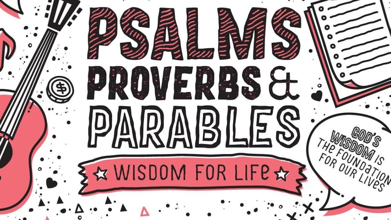 Psalms Proverbs  & Parables