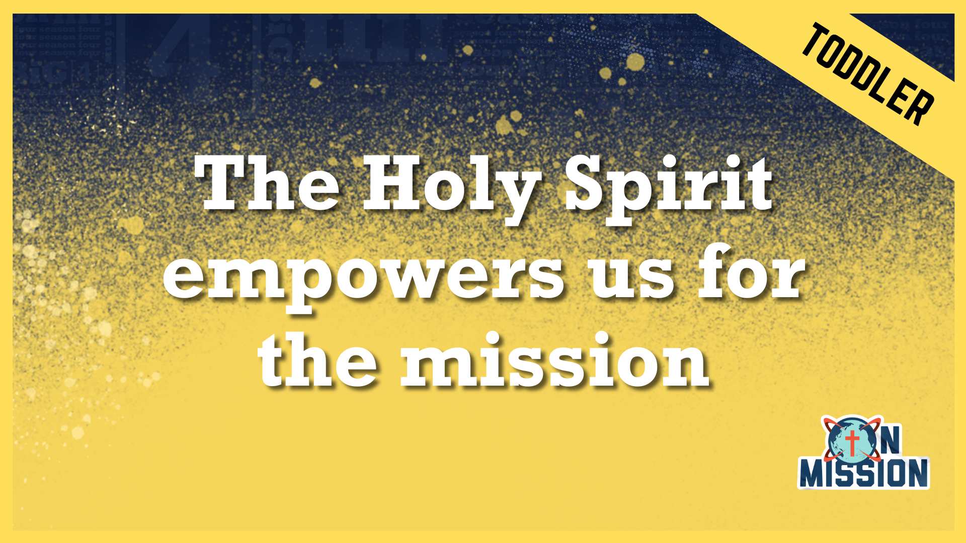 The Holy Spirit empowers us for the mission | Toddler