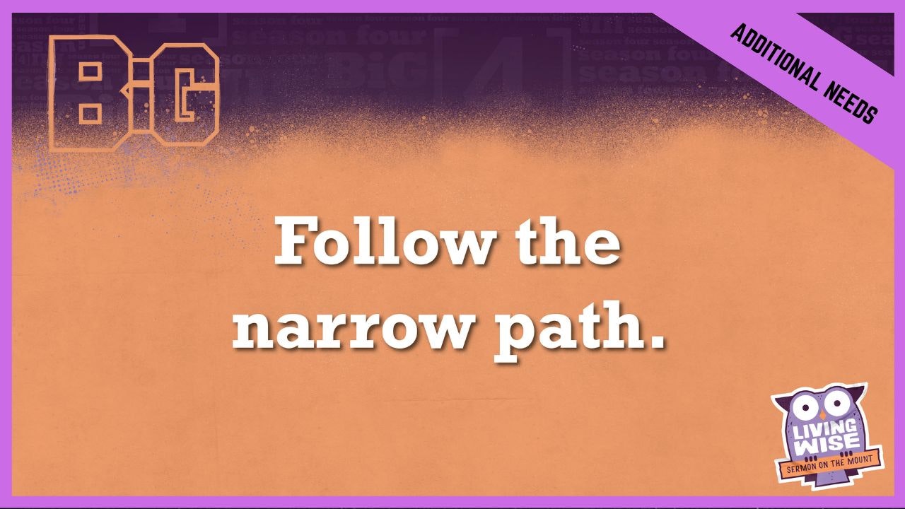 Follow The Narrow Path | Additional/Special Needs