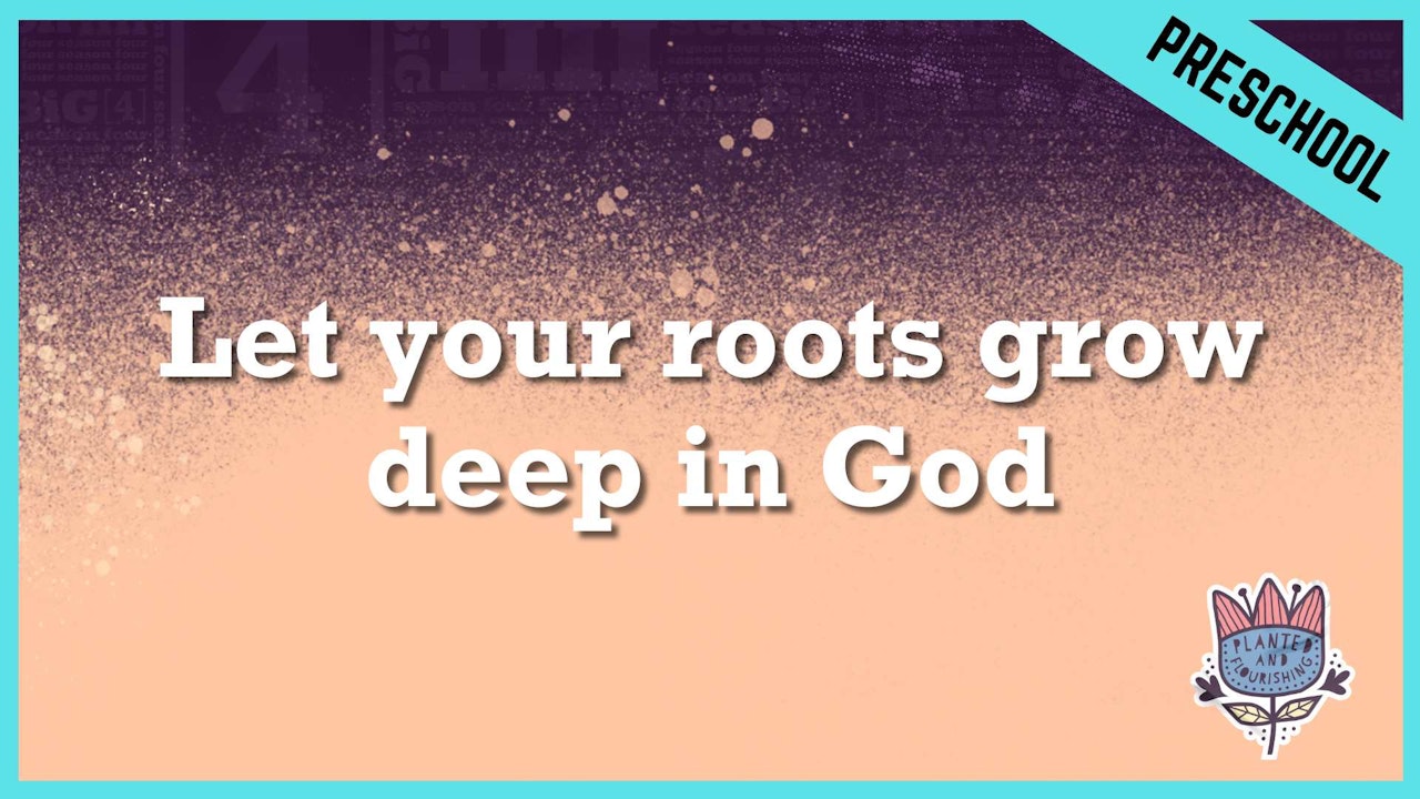 Let your roots grow deep in God | Preschool/Kindergarten