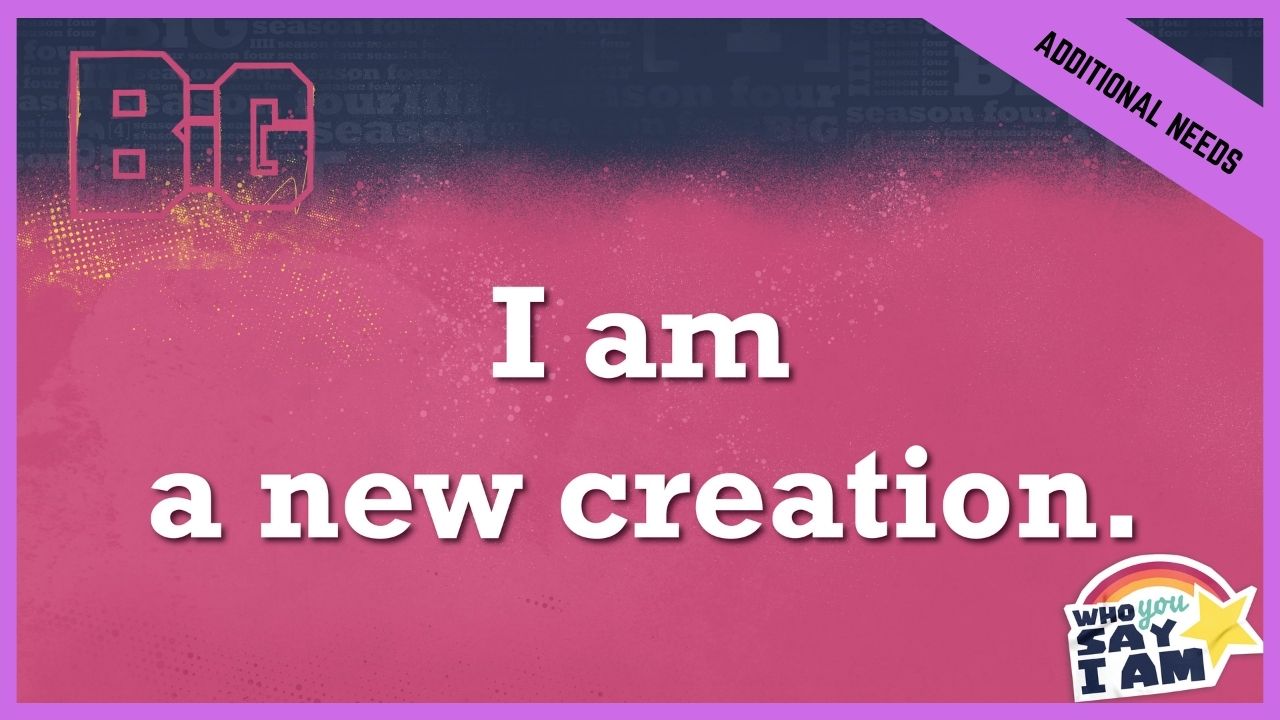 I Am A New Creation | Additional/Special Needs