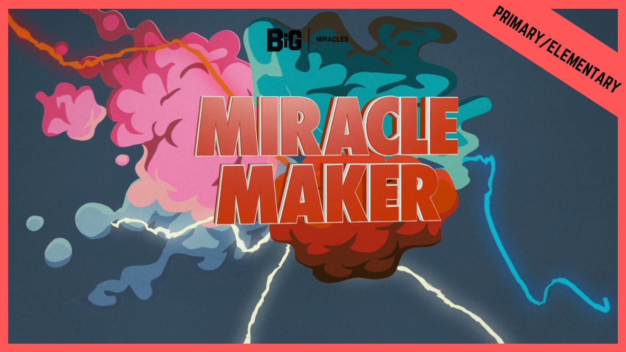 Miracle Maker | Primary/Elementary