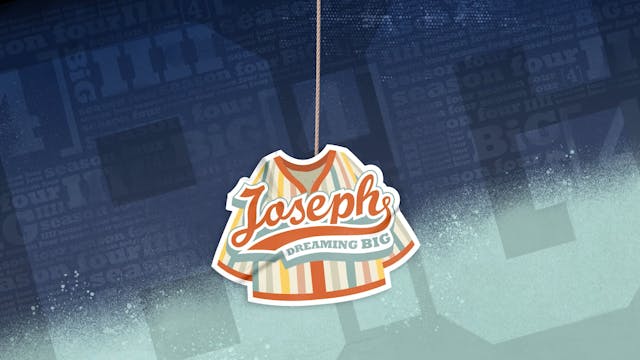 8-12 Years Old | Joseph - Dreaming BiG Theme Screen