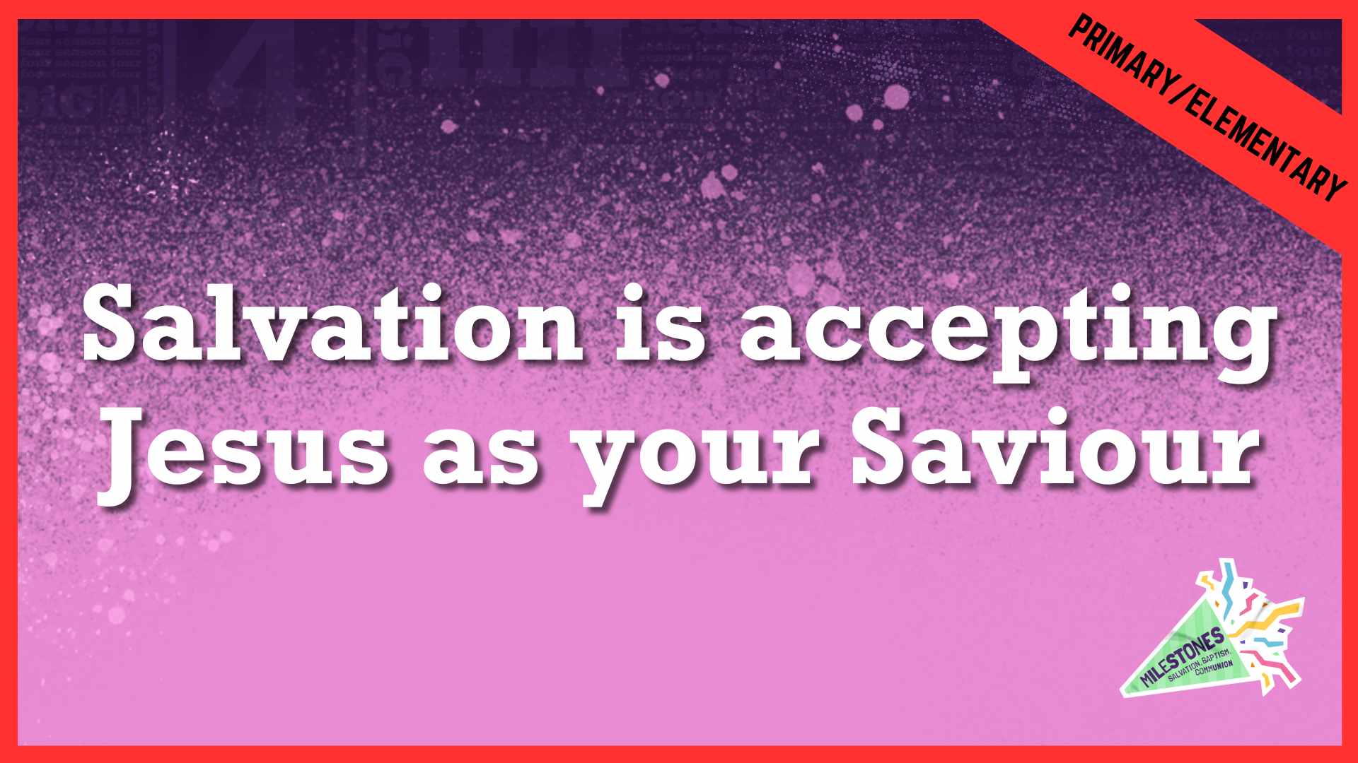 Salvation Is Accepting Jesus As Your Saviour | Primary/Elementary