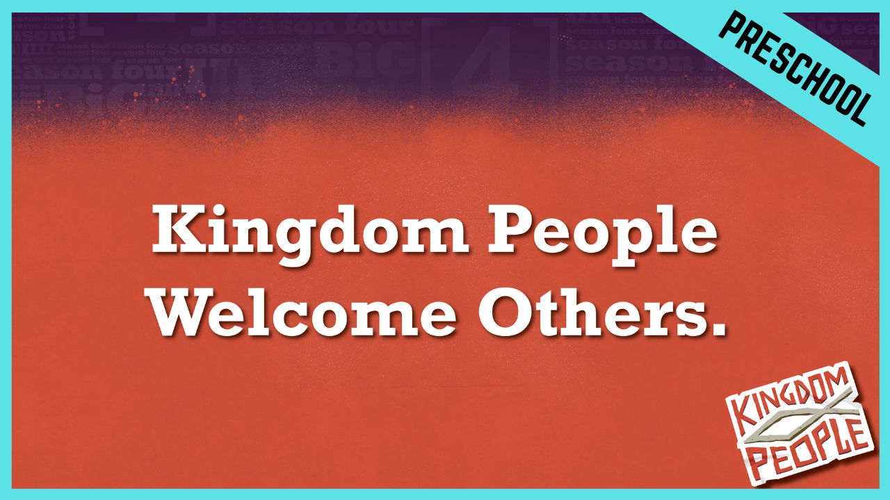 Kingdom People Welcome Others | Preschool/Kindergarten