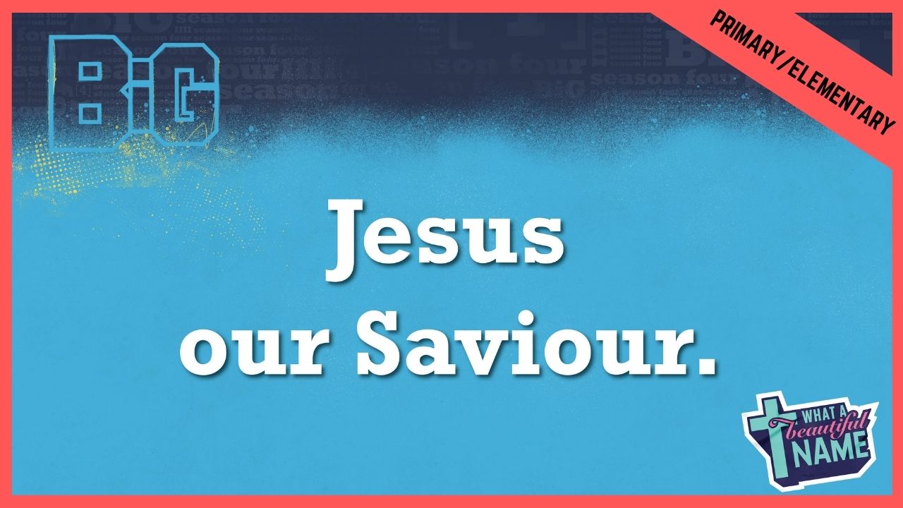Jesus Our Saviour | Primary/Elementary
