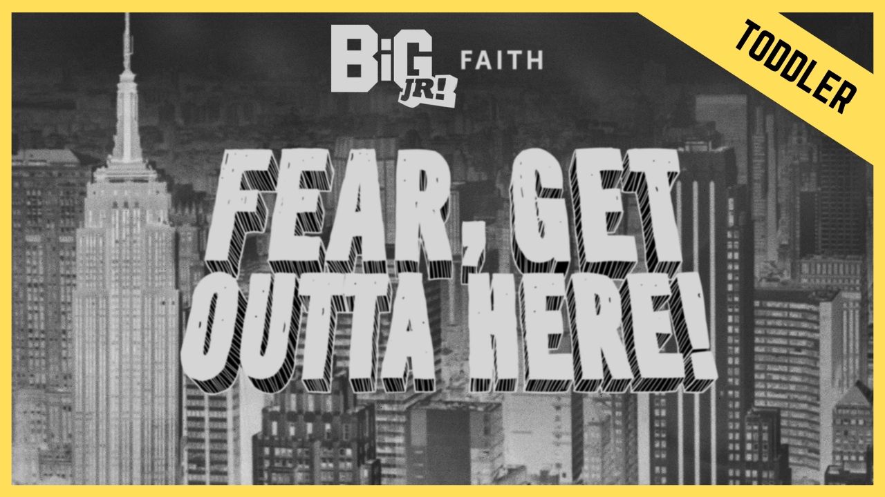 Fear Get Outta Here | Toddler