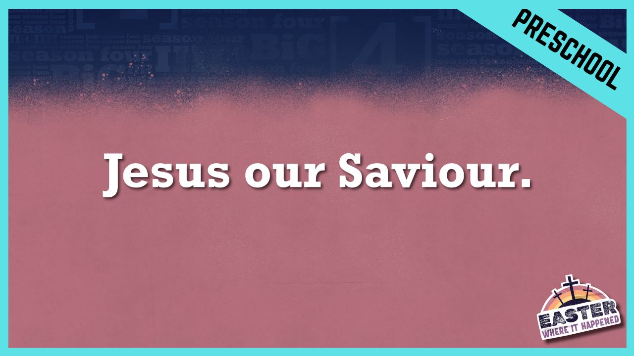 Jesus Our Saviour | Preschool/Kindergarten