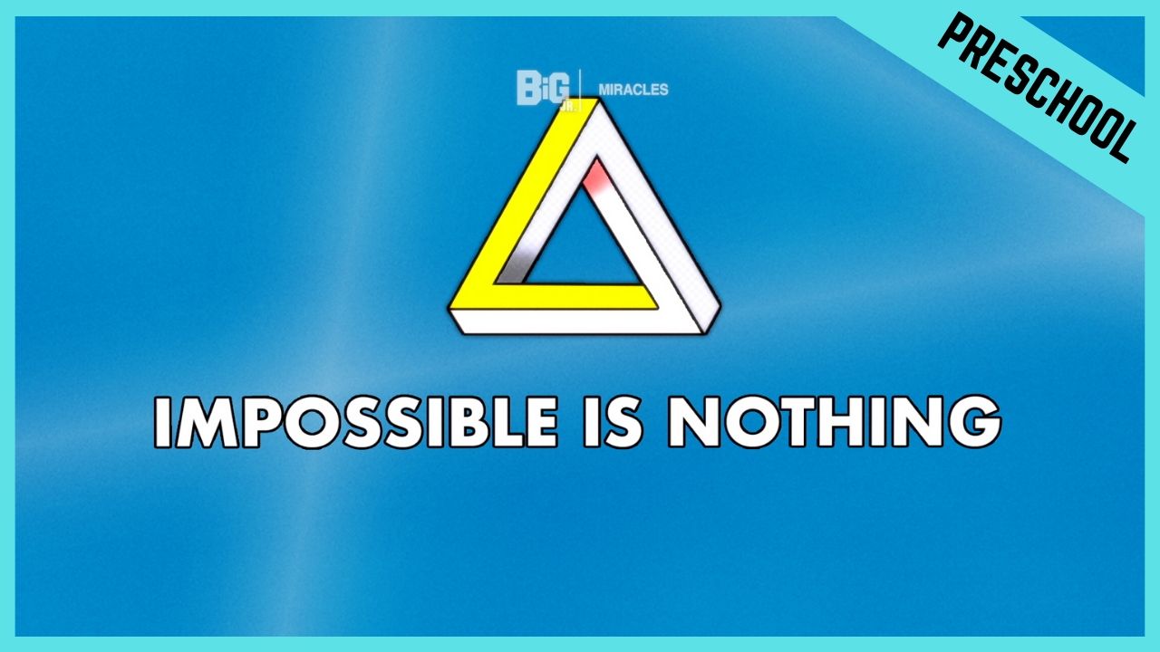 Impossible Is Nothing | Preschool/Kindergarten