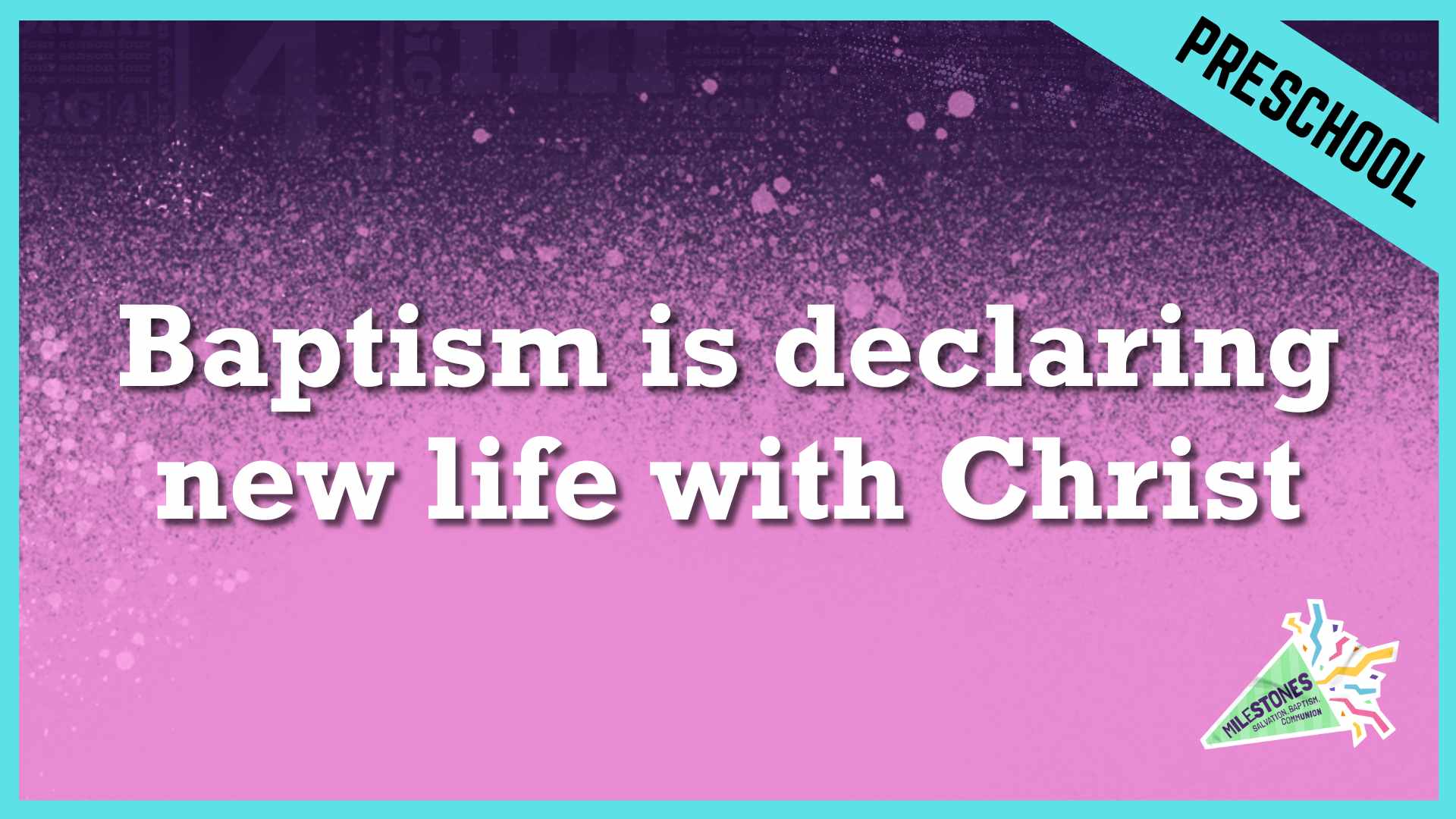 Baptism Is Declaring New Life With Christ | Preschool/Kindergarten