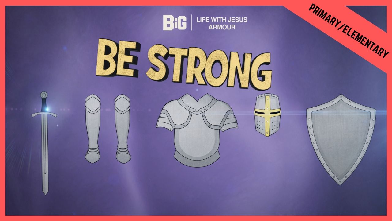 Be Strong | Primary/Elementary