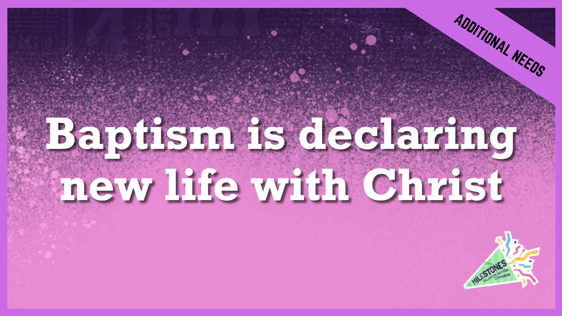 Baptism Is Declaring New Life With Christ | Additional/Special Needs