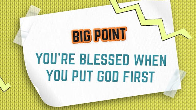 4-7 Years Old | BiG Message | Lesson 3 You Are Blessed When  You Put God First