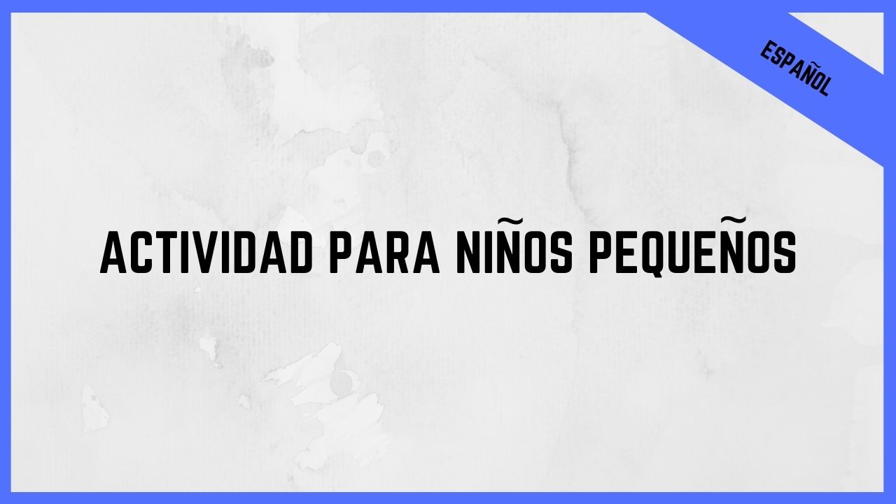 Actividad Para Niños Pequeños (GSP 2.2)