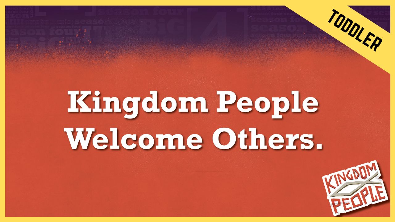 Kingdom People Welcome Others | Toddler
