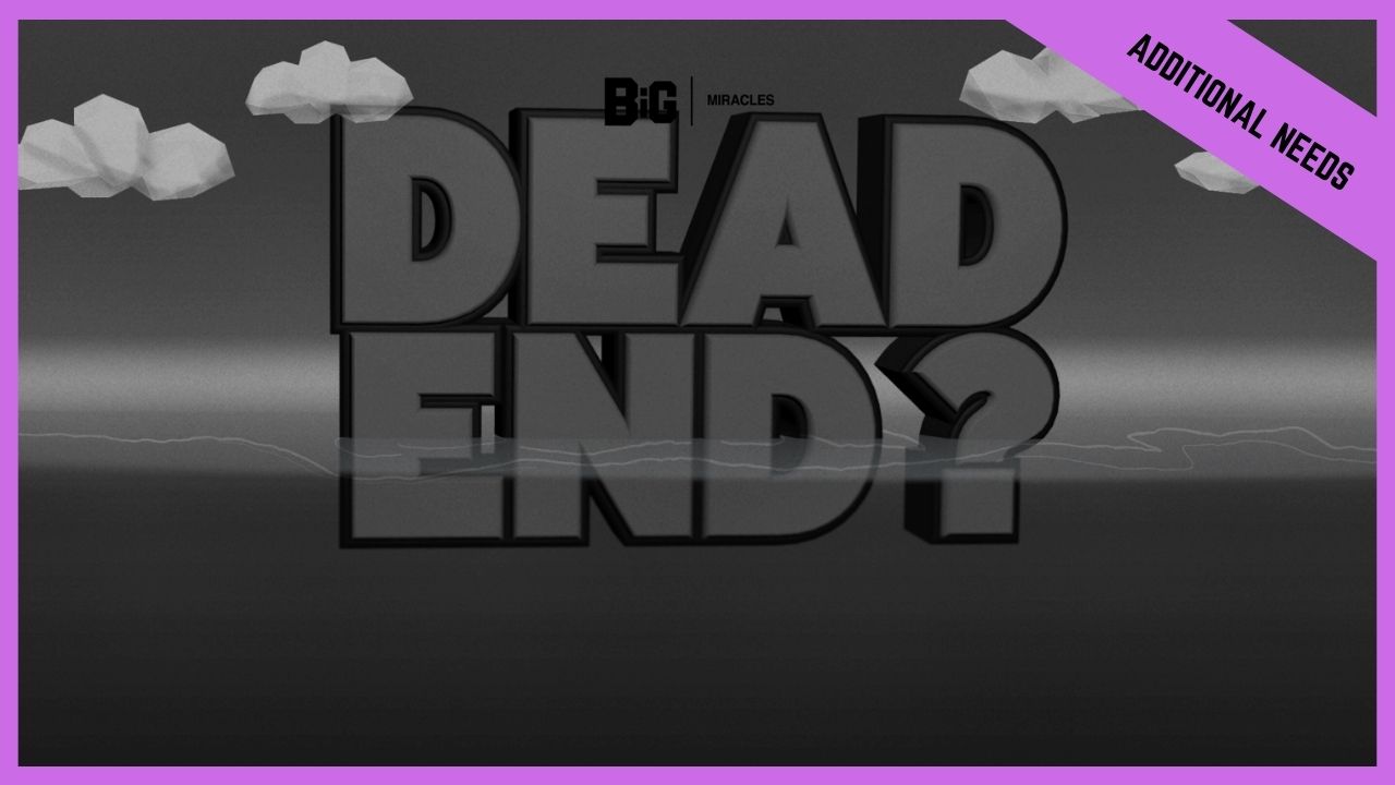 Dead End | Additional/Special Needs (BETA Version)