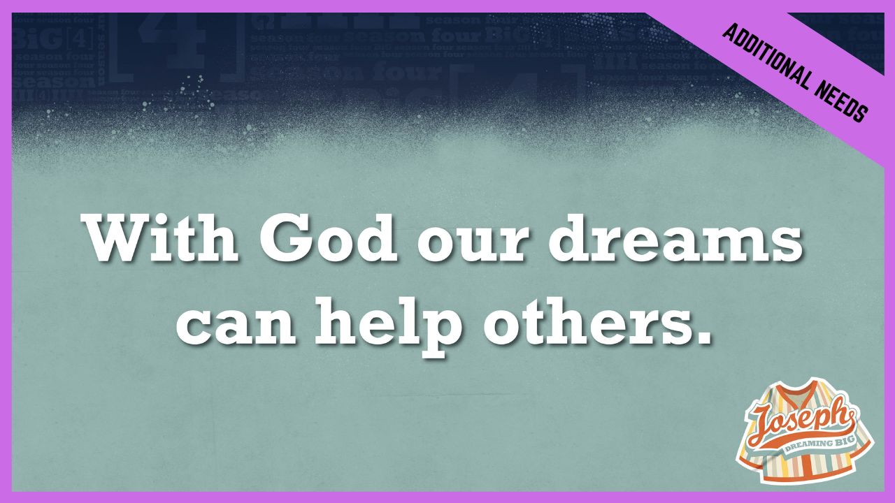 With God Our Dreams Can Help Others | Additional/Special Needs