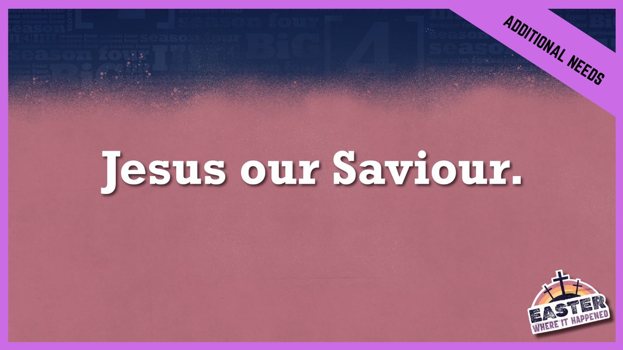 Jesus Our Saviour | Additional/Special Needs