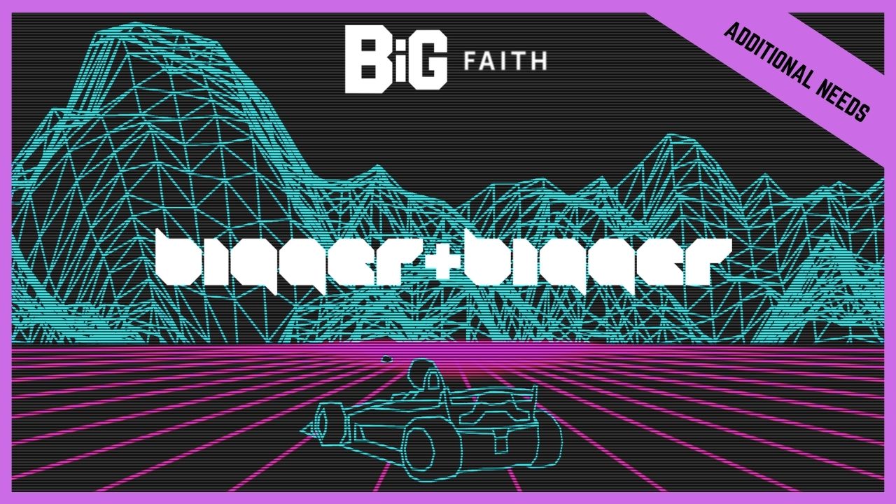 Bigger And Bigger | Additional/Special Needs (BETA Version)