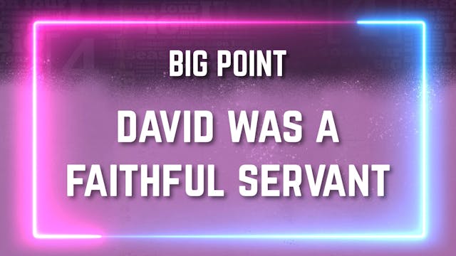 8-12 Years Old | BiG Message | Lesson 1 David Was A Faithful Servant