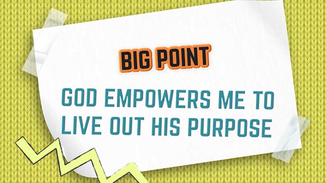 4-7 Years Old | BiG Message | Lesson 3 God Empowers Me To Live Out His Purpose