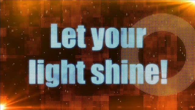 04. Let Your Light Shine
