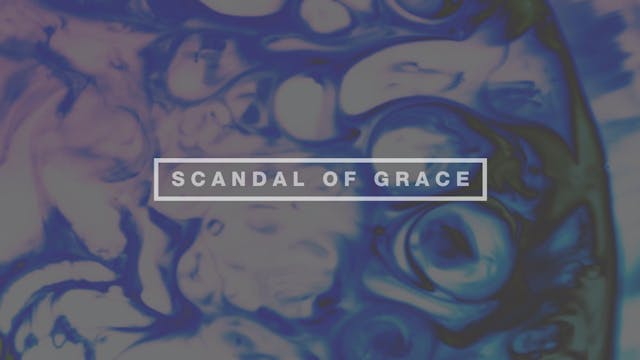 Scandal of Grace (Lyric Video)