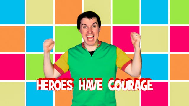 Heroes Have Courage