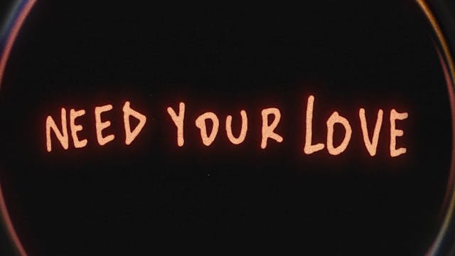 Need Your Love (Lyric Video)